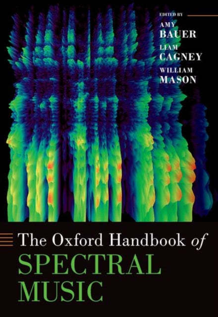 The Oxford Handbook Of Spectral Music By Bauer Amy