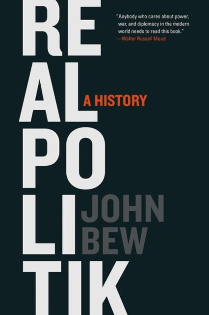 Realpolitik A History By Bew, John