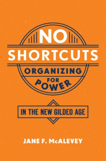 No Shortcuts Organizing For Power In The