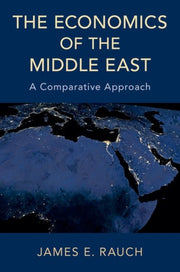 Economics Of The Middle East A Comparati By Rauch, James E.
