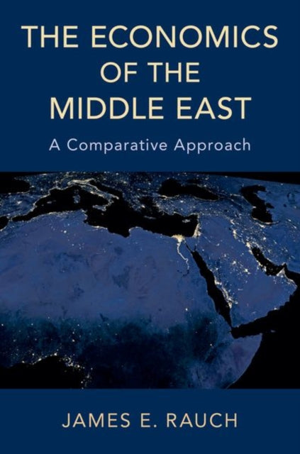 Economics Of The Middle East A Comparati By Rauch, James E.