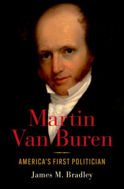 Martin Van Buren By James M.  Bradley