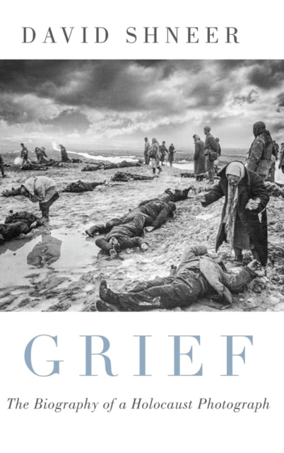 Grief The Biography Of A Holocaust Photo