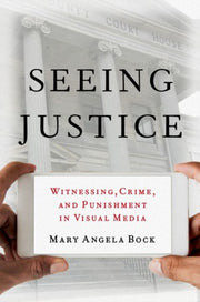 Seeing Justice Witnessing Crime & Punish
