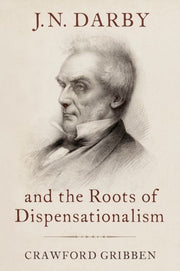 J.n. Darby And The Roots Of Dispensatio By Crawford Gribben