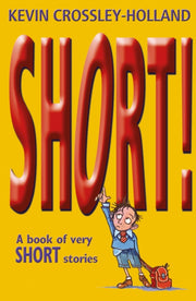 Short! A Book Of Very Short Stories By Crossley-holland, K