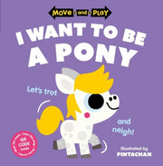 Move & Play I Want To Be A Pony