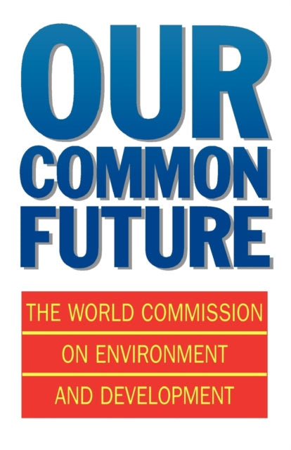 Common Futurereport World Comm P By World Commission On Environment And Development