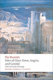 Tales Of Glass Town Angria & Gondal By Brontes
