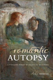 Romantic Autopsy Literary Form & Medical