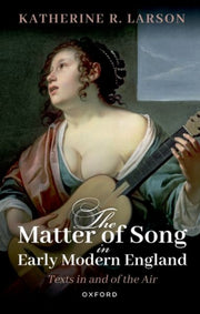 Matter Of Song In Early Modern Englandte By Larson