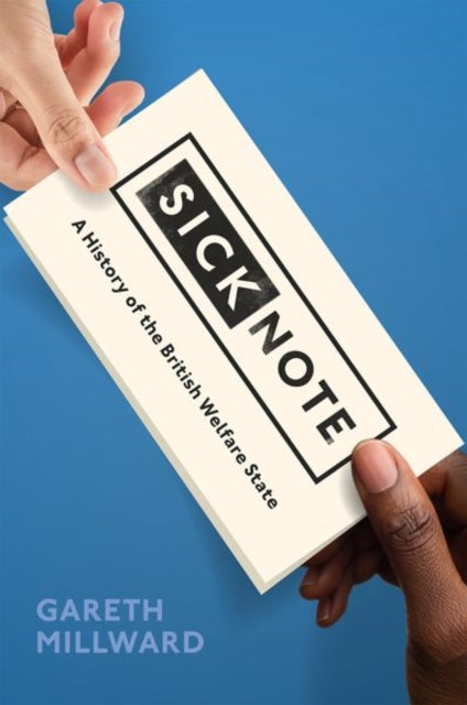 Sick Note A History Of The British Welfa