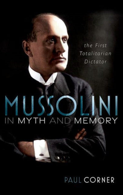 Mussolini In Myth & Memory