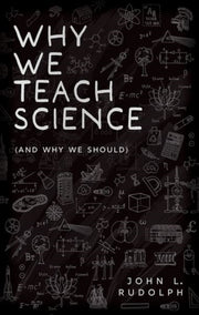 Why We Teach Science And Why We Should