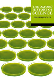 Oxford History Of Science By Rhys Morus, Iwan