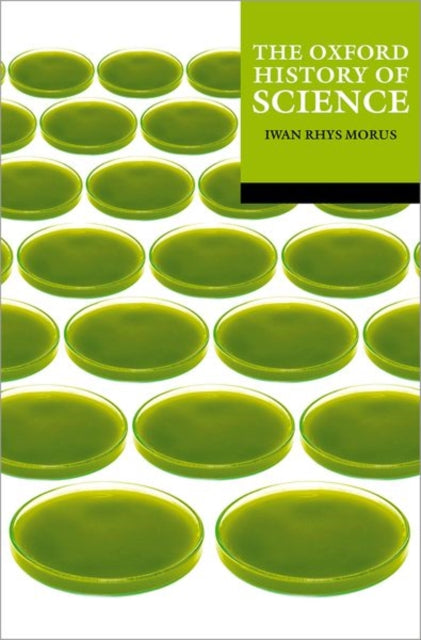 Oxford History Of Science By Rhys Morus, Iwan