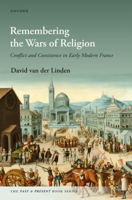Remembering The Wars Of Religion Conflic By Van Der Linden, Davi