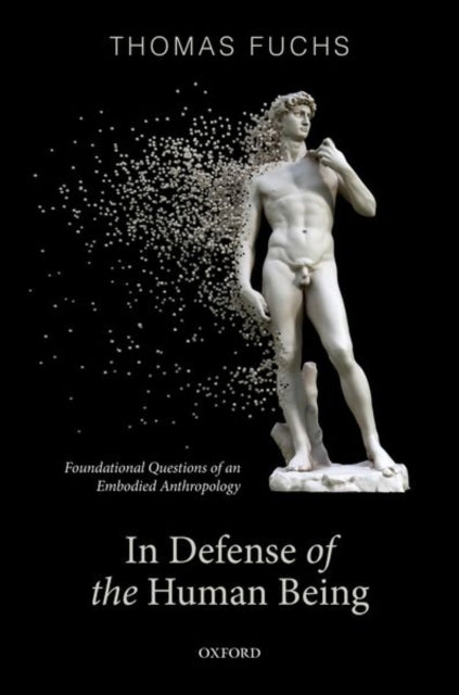 In Defence Of The Human Being Foundation By Fuchs, Thomas