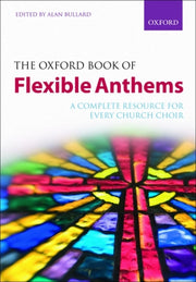 Oxford Book Of Flexible Anthems By Bullard,alan