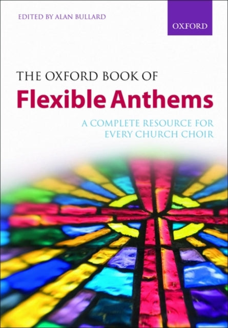 Oxford Book Of Flexible Anthems By Bullard,alan