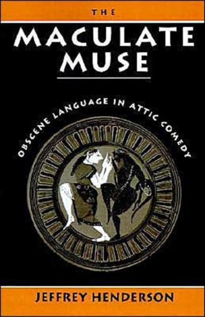 The Maculate Muse: Obscene Language In A By Henderson, Jeffrey