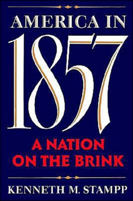 America In 1857: A Nation On The Brink By Stampp, Kenneth M.