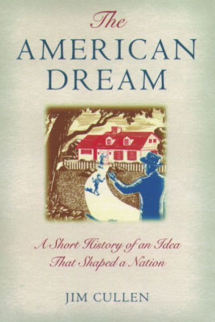 American Dream A Short History Of An Ide