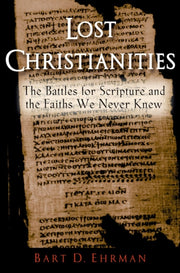 Lost Christianities: The Battles For Scr By Ehrman, Bart