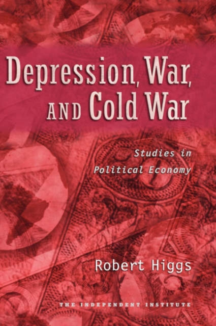 Depression, War, And Cold War: Studies I By Higgs, Robert,
