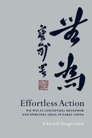 Effortless Action: Wu-wei As Conceptual By Slingerland, Edward