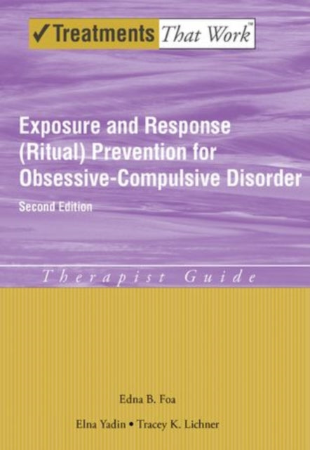 Exposure & Ritual Prevention For Obsessi By Foa, Edna B.; Yadin,