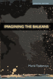 Imagining The Balkans By Todorova, Maria