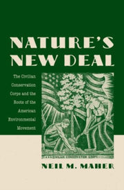 Nature's New Deal: The Civilian Conserva By Maher, Neil M.