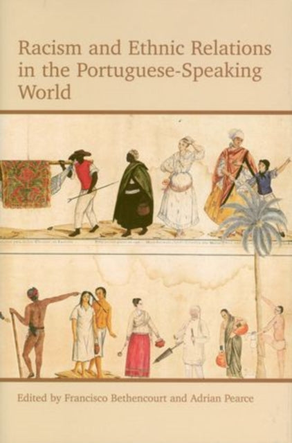 Racism & Ethnic Relations In The Portugu By Bethencourt