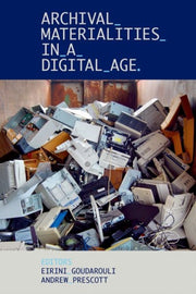 Archival Materialities In A Digital Age