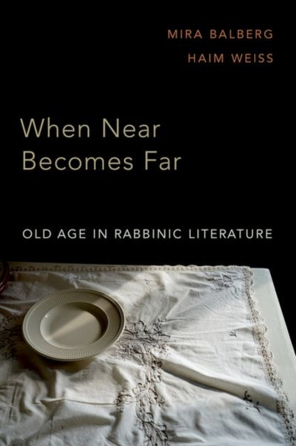When Near Becomes Far Aging In Rabbinic