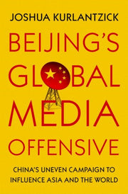 Beijings Global Media Offensive
