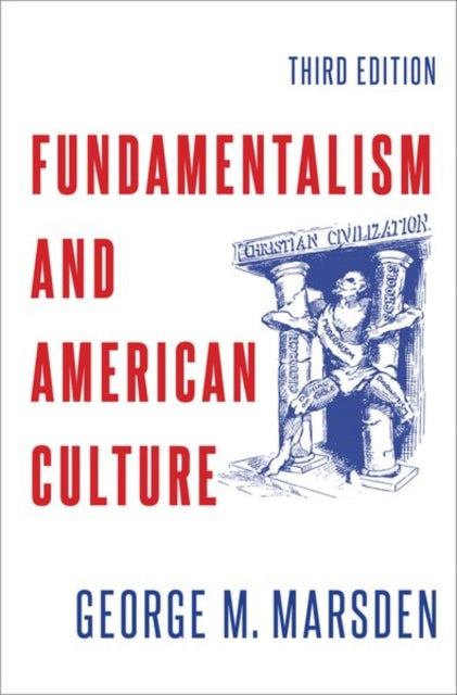 Fundamentalism And American Culture By Fundamentalism And American Culture