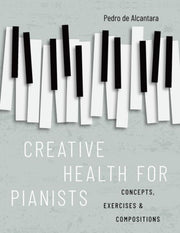 Creative Health For Pianists