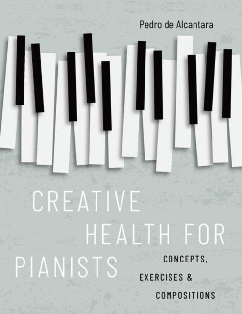 Creative Health For Pianists