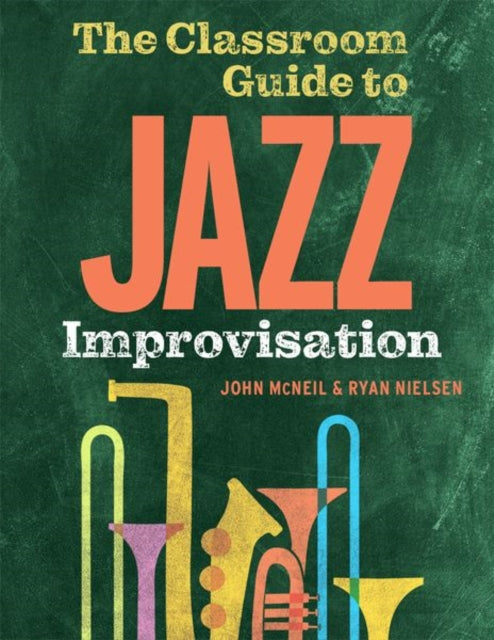 The Classroom Guide To Jazz Improvisati
