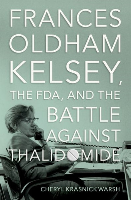 Frances Oldham Kelsey The Fda And The