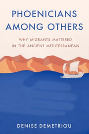 Phoenicians Among Others Why Migrants Ma