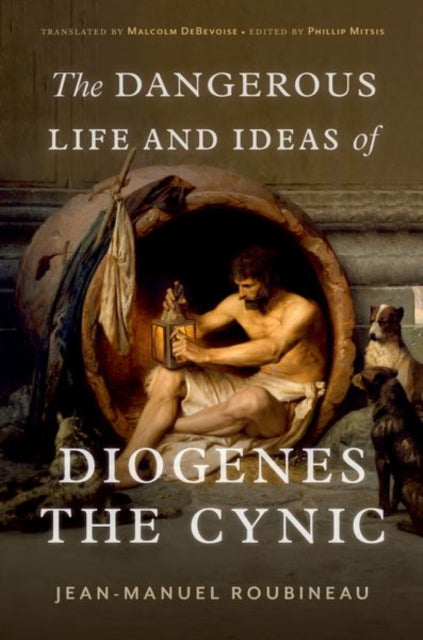 Dangerous Life And Ideas Of Diogene