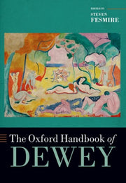 The Oxford Handbook Of Dewey By The Oxford Handbook Of Dewey