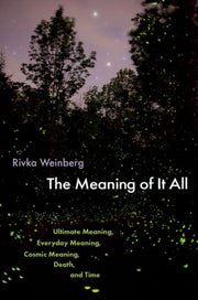 Meaning Of It All By Weinberg, Rivka