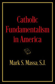 Catholic Fundamentalism In America