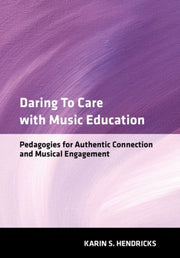 Daring To Care With Music Education By Hendricks Karin S