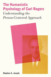 The Humanistic Psychology Of Carl Roger By Joseph Stephen A
