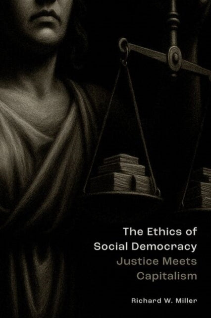 The Ethics Of Social Democracy By Richard W. Miller